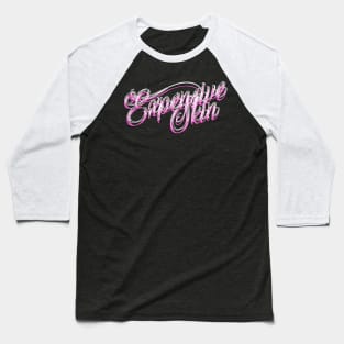 Expensive Skin Baseball T-Shirt